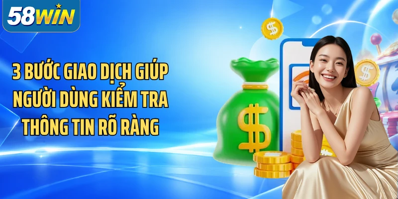 3 bước giao dịch giúp người dùng kiểm tra thông tin rõ ràng