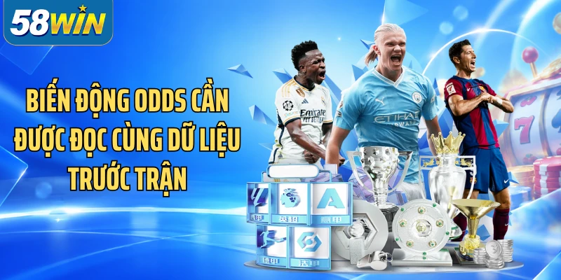 Biến động odds cần được đọc cùng dữ liệu trước trận