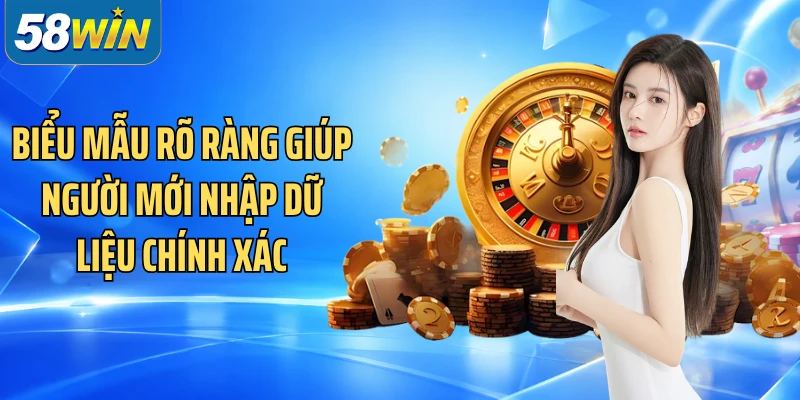 Biểu mẫu rõ ràng giúp người mới nhập dữ liệu chính xác