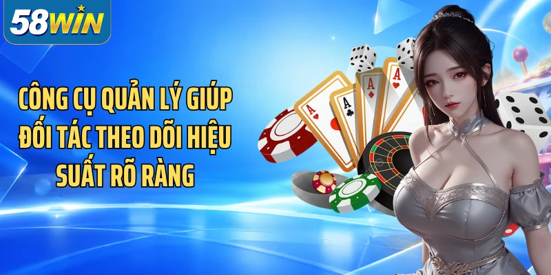 Công cụ quản lý giúp đối tác theo dõi hiệu suất rõ ràng