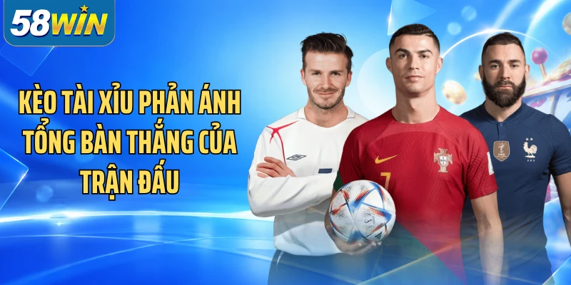 Kèo tài xỉu phản ánh tổng bàn thắng của trận đấu