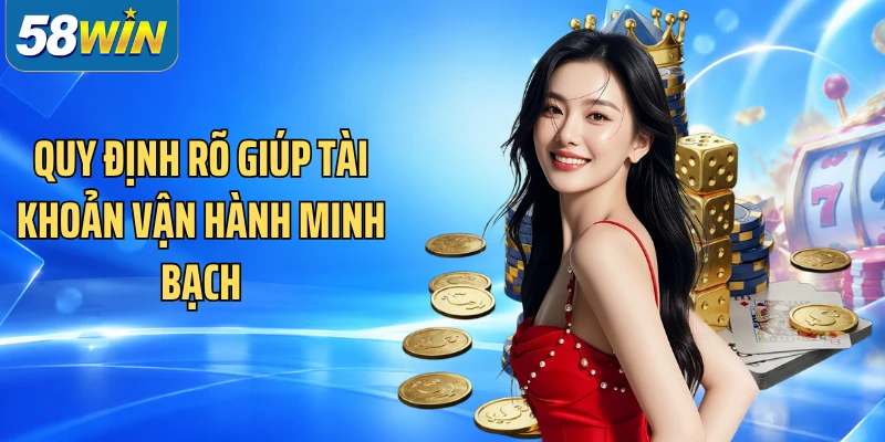 Quy định rõ giúp tài khoản vận hành minh bạch