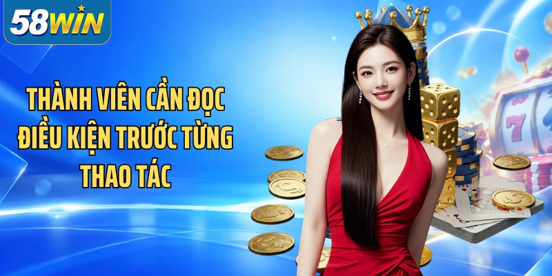 Thành viên cần đọc điều kiện trước từng thao tác