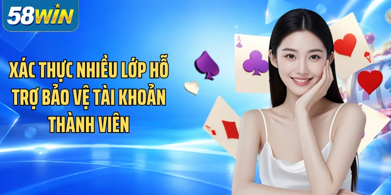 Xác thực nhiều lớp hỗ trợ bảo vệ tài khoản thành viên